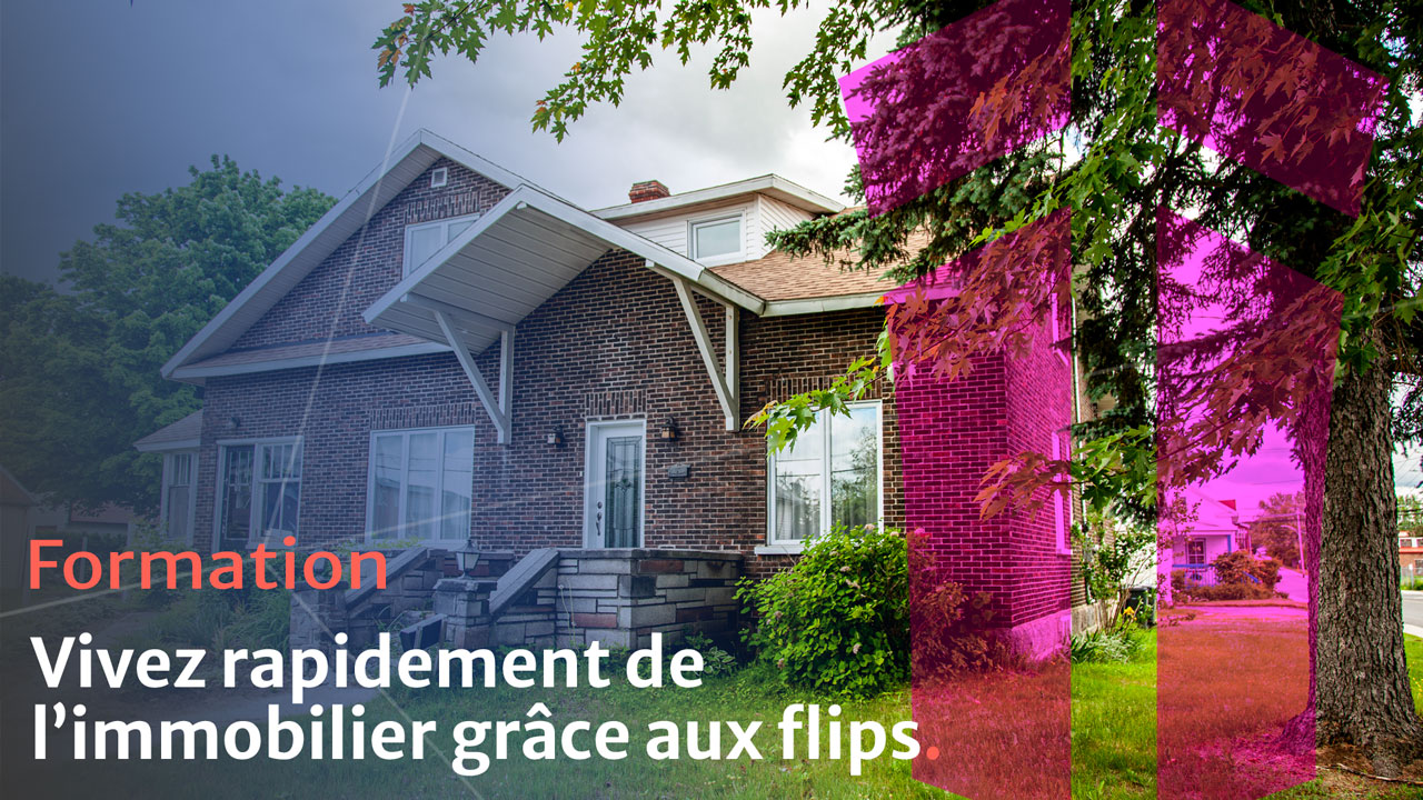 formations - vivez rapidement de l'immobilier grâce aux flips